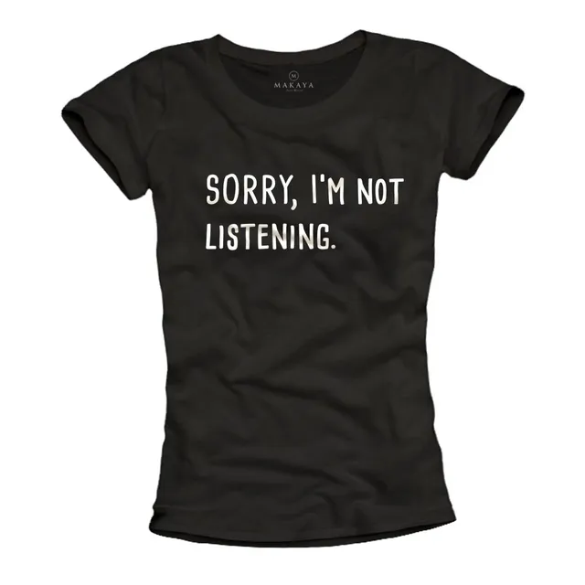 MAKAYA T-Shirt Donna Sorry I'm Not Listening maglietta S